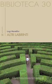 Ebook Altri labirinti di Luigi Martellini edito da Sette Città