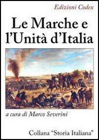 Ebook Le Marche e l'Unità d'Italia di AA.VV. edito da Edizioni Codex