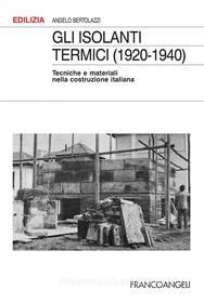 Ebook Gli isolanti termici (1920-1940) di Angelo Bertolazzi edito da Franco Angeli Edizioni