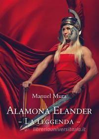 Ebook Alamona Elander  La leggenda di Manuel Mura edito da Youcanprint