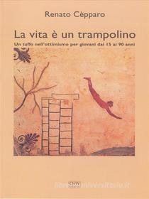 Ebook La vita è un trampolino di Renato Cepparo edito da CHW Edizioni