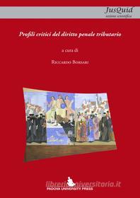 Ebook Profili critici del diritto penale tributario di Riccardo Borsari edito da Padova University Press