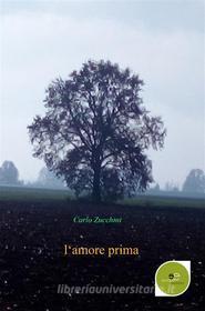 Ebook L’amore prima di Carlo Zucchini edito da Europa Edizioni