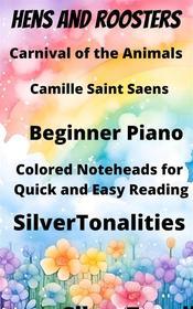 Ebook Hens and Roosters Beginner Piano Sheet Music with Colored Notation di SilverTonalities, Camille Saint Saens edito da SilverTonalities