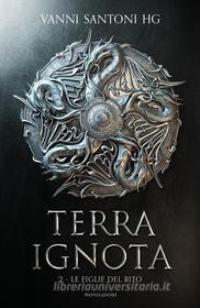 Ebook Terra ignota. Le Figlie del Rito di Santoni Vanni edito da Mondadori