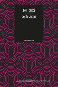Ebook Confessione di Lev Tolstoj edito da Bibliotheka