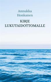 Ebook Kirje Lukutaidottomalle di Annukka Honkanen edito da Books on Demand