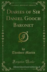 Ebook Diaries of Sir Daniel Gooch Baronet di Theodore Martin edito da Forgotten Books