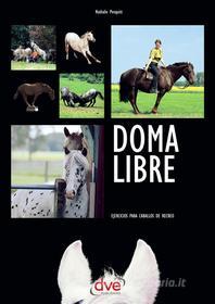 Ebook Doma libre. Ejercicios para caballos de recreo di Nathalie Penquitt edito da De Vecchi Ediciones