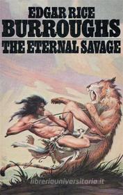 Ebook The Eternal Savage di Edgar Rice Burroughs edito da Reading Essentials