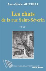 Ebook Les Chats de la rue Saint-Séverin di Anne-Marie Mitchell edito da Lucien Souny