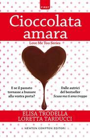 Ebook Cioccolata amara di Loretta Tarducci, Elisa Trodella edito da Newton Compton Editori