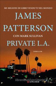 Ebook Private L.A. di James Patterson, Mark T. Sullivan edito da Longanesi