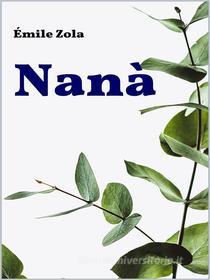 Ebook Nana di Emile Zola edito da GIANLUCA