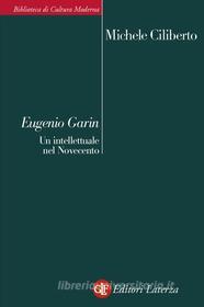 Ebook Eugenio Garin di Michele Ciliberto edito da Editori Laterza