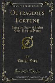 Ebook Outrageous Fortune di Evelyn Grey edito da Forgotten Books