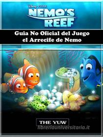 Ebook Guia No Oficial Del Juego El Arrecife De Nemo di The Yuw edito da The Yuw