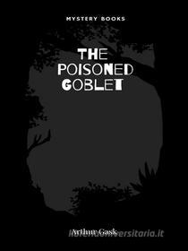 Libro Ebook The Poisoned Goblet di Arthur Gask di Librorium Editions