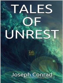 Ebook Tales of Unrest di Joseph Conrad edito da Lighthouse Books for Translation and Publishing