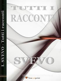 Ebook Tutti i racconti di Italo Svevo edito da Youcanprint