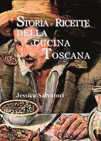 Ebook Storia e ricette della cucina toscana di Jessica Salvadori edito da Edizioni Clandestine