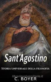 Ebook Sant'Agostino - Storia universale della filosofia di C. Boyer edito da Youcanprint