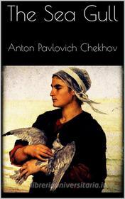 Ebook The Sea Gull di Anton Pavlovich Chekhov edito da Books on Demand