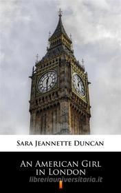 Ebook An American Girl in London di Sara Jeannette Duncan edito da Ktoczyta.pl