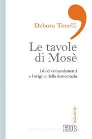 Ebook Le tavole di Mosè di Debora Tonelli edito da EDB - Edizioni Dehoniane Bologna