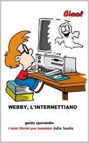Ebook Webby, l'Internettiano di Guido Sperandio edito da Guido Sperandio