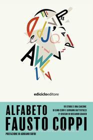 Ebook Alfabeto Fausto Coppi di Cervi Gino, Battistuzzi Giovanni edito da Ediciclo