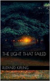 Ebook The Light That Failed di Rudyard Kipling edito da Books on Demand