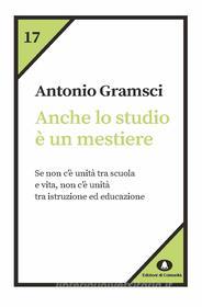 Ebook Anche lo studio è un mestiere di Gramsci Antonio edito da Edizioni di Comunità