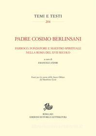 Ebook Padre Cosimo Berlinsani di Emanuele Atzori edito da Edizioni di Storia e Letteratura