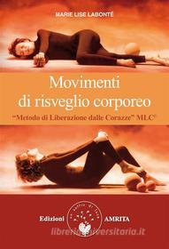 Ebook Movimenti di risveglio corporeo di Marie Lise Labonté edito da Amrita Edizioni