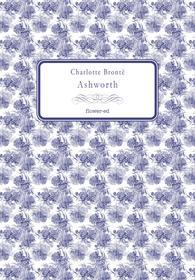 Ebook Ashworth di Brontë Charlotte edito da flower-ed