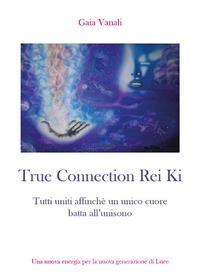 Ebook True connection rei ki di Gaia Vanali edito da Youcanprint