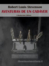 Ebook Aventuras de un cadáver di Robert Louis Stevenson edito da E-BOOKARAMA