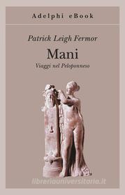 Ebook Mani di Patrick Leigh Fermor edito da Adelphi
