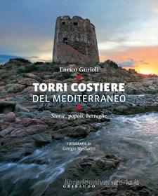 Ebook Torri costiere del Mediterraneo di Enrico Gurioli edito da Edizioni Gribaudo