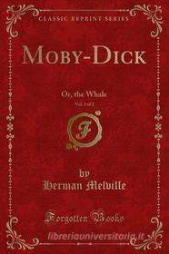 Ebook Moby-Dick di Herman Melville edito da Forgotten Books