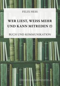 Ebook Wer liest, weiß mehr und kann mitreden di Felix Hess edito da Books on Demand