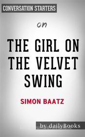 Ebook The Girl in the Velvet Swing: Sex, Murder, and Madness at the Dawn of the Twentieth Century??????? by Simon Baatz | Conversation Starters di dailyBooks edito da Daily Books