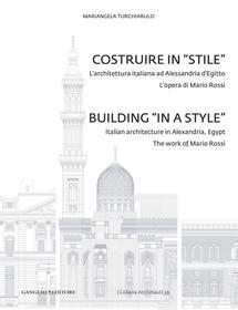 Ebook Costruire in "stile". L'architettura italiana ad Alessandria. L'opera di Mario Rossi d'Egitto di Mariangela Turchiarulo edito da Gangemi Editore