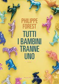 Ebook Tutti i bambini tranne uno di Forest Philippe edito da Fandango Libri