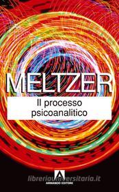 Ebook Il processo psicoanalitico di Meltzer Donald edito da Armando Editore