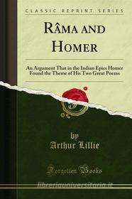 Ebook Râma and Homer di Arthur Lillie edito da Forgotten Books