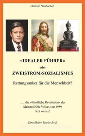 Ebook "Idealer Führer" oder Zweistrom-Sozialismus - Rettungsanker für die Menschheit? di Helmar Neubacher edito da Books on Demand