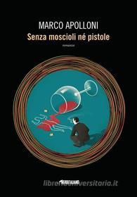 Ebook Senza moscioli né pistole di Marco Apolloni edito da Fanucci Editore
