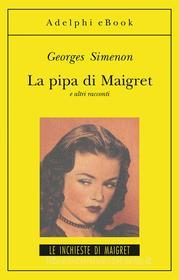 Ebook La pipa di Maigret di Georges Simenon edito da Adelphi
